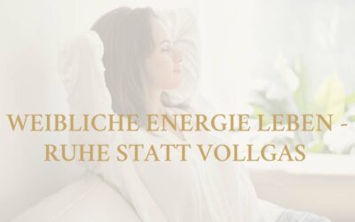 Weibliche Energie leben – Ruhe statt Vollgas