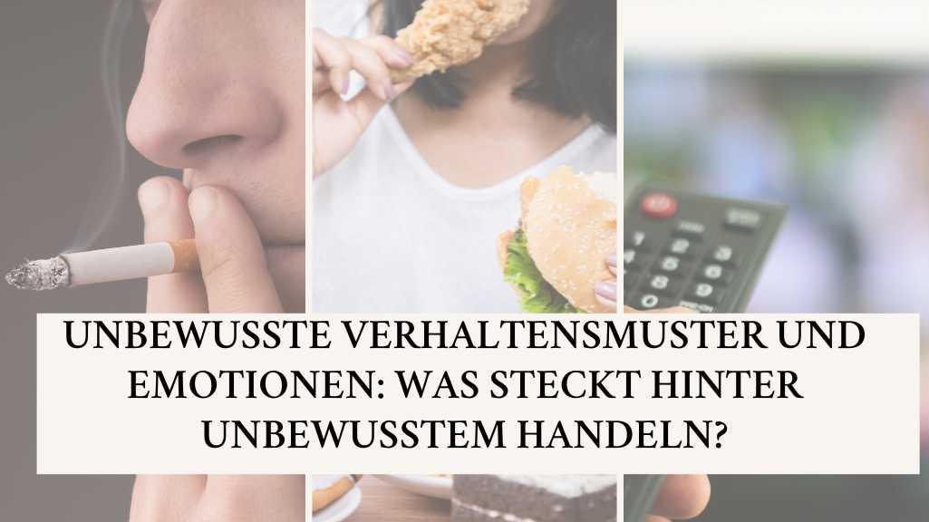 unbewusste Verhaltensmuster und Emotionen